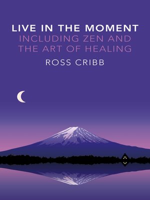 cover image of Live in the Moment, Including Zen and the Art of Healing